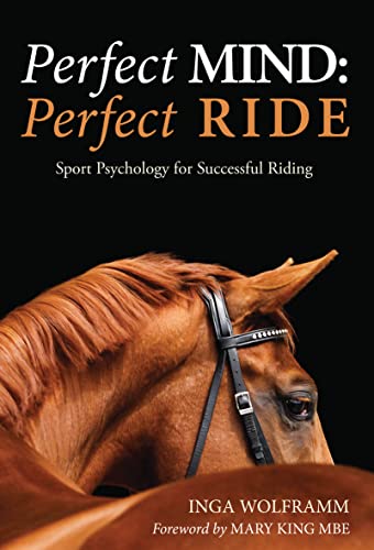 Perfect Mind: Perfect Ride: Sport Psychology for Successful Riding von Kenilworth Press
