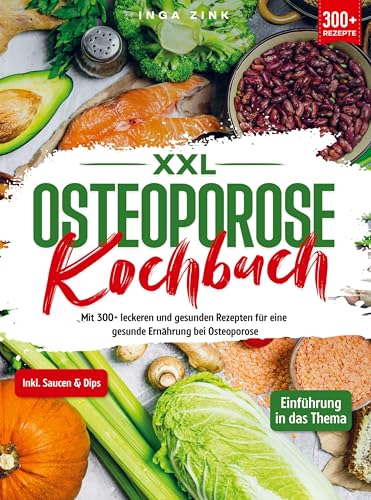 XXL Osteoporose Kochbuch: Mit 300+ leckeren und gesunden Rezepten für eine gesunde Ernährung bei Osteoporose von Bookmundo