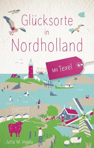 Glücksorte in Nordholland. Mit Texel: Fahr hin & werd glücklich