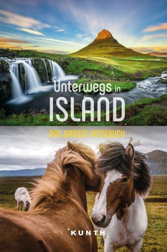KUNTH Unterwegs in Island: Das große Reisebuch von Kunth GmbH & Co. KG