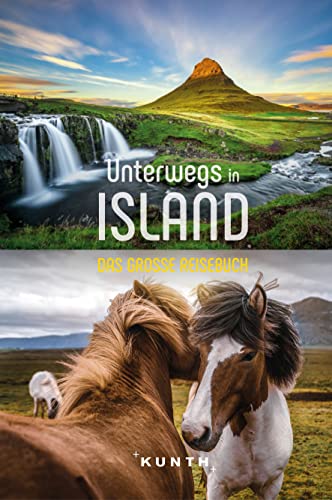 KUNTH Unterwegs in Island: Das große Reisebuch