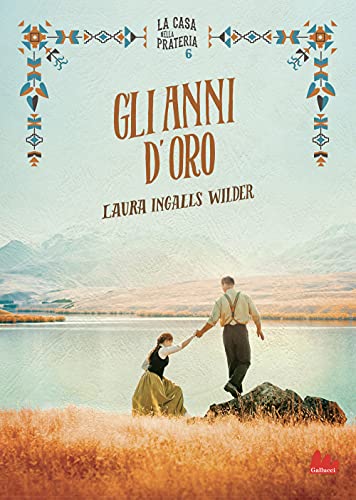 Gli anni d'oro. La casa nella prateria. Nuova ediz. (Vol. 6) (Young adult) von UNIVERSALE D'AVVENTURE E D'OSSERVAZIONI