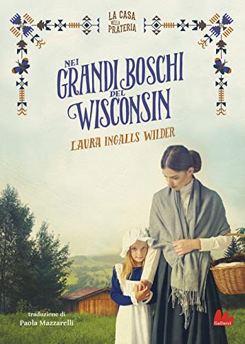 Nei grandi boschi del Wisconsin. La casa nella prateria (Young adult) von UNIVERSALE D'AVVENTURE E D'OSSERVAZIONI