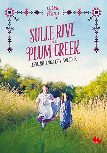 Sulle rive del Plum Creek. La casa nella prateria. Nuova ediz. (Vol. 2) (Universale d'Avventure e d'Osservazioni)