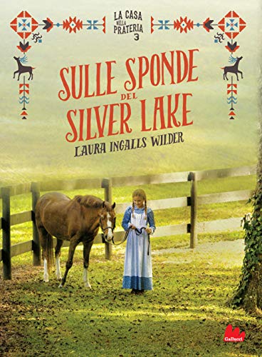 Sulle sponde del Silver Lake. La casa nella prateria. Ediz. illustrata (Vol. 3) (Young adult)