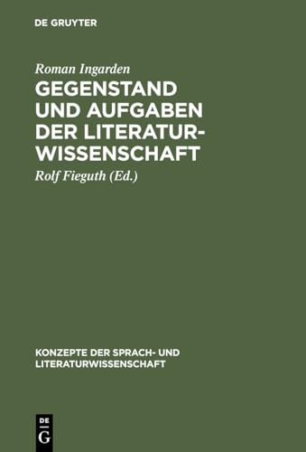 Gegenstand und Aufgaben der Literaturwissenschaft: Aufsätze und Diskussionsbeiträge (1937-1964) (Konzepte der Sprach- und Literaturwissenschaft, 19, Band 19) von de Gruyter
