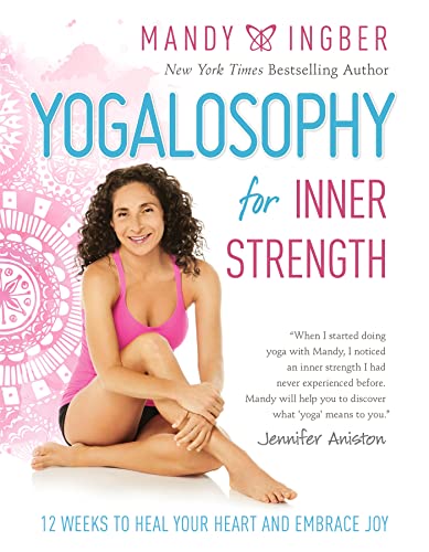 Yogalosophy for Inner Strength: 12 Weeks to Heal Your Heart and Embrace Joy von Seal Press (CA)