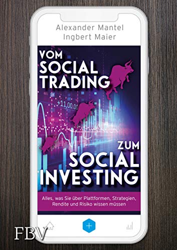 Vom Social Trading zum Social Investing: Alles, was Sie über Plattformen, Strategien, Rendite und Risiko wissen müssen von FinanzBuch Verlag