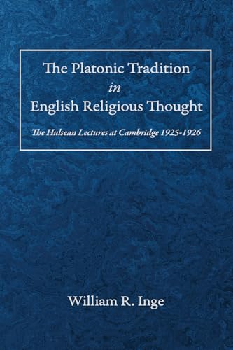 The Platonic Tradition in English Religious Thought: The Hulsean Lectures at Cambridge 1925-1926 von Wipf & Stock Publishers