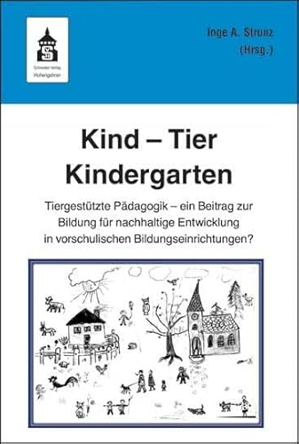 Kind - Tier - Kindergarten: Tiergestützte Pädagogik - ein Beitrag zur Bildung für nachhaltige Entwicklung in vorschulischen Bildungseinrichtungen?