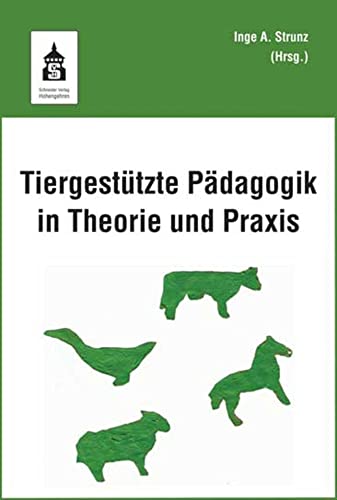 Tiergestützte Pädagogik in Theorie und Praxis von Schneider Verlag Hohengehren