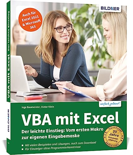 VBA mit Excel - Der leichte Einstieg: Vom ersten Makro zur eigenen Eingabemaske - Für Excel 2010 bis 2021, 365: Die anschauliche Anleitung für ... Eingabemaske - Für Excel 2010 bis 2019 von BILDNER Verlag