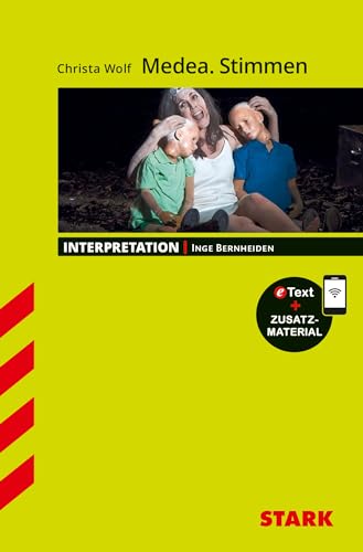 STARK Interpretationen Deutsch - Christa Wolf: Medea. Stimmen: Mit Online-Zugang STARK Interpretationen Deutsch - Christa Wolf: Medea. Stimmen: Mit Online-Zugang