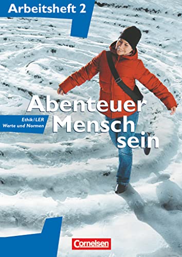 Abenteuer Mensch sein - Arbeitshefte - zu allen Ausgaben - Band 2: Ethik/LER, Werte und Normen - Arbeitsheft Abenteuer Mensch sein - Arbeitshefte - zu allen Ausgaben - Band 2: Ethik/LER, Werte und Normen - Arbeitsheft