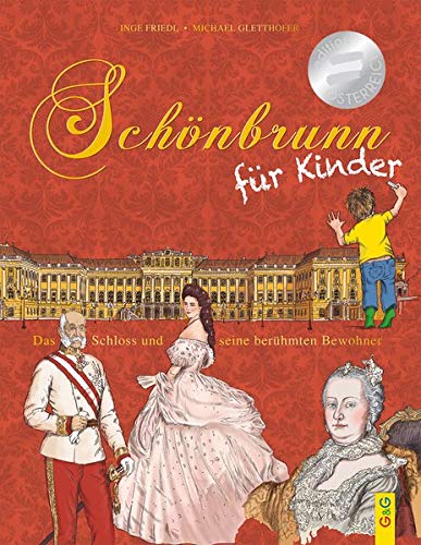 Schönbrunn für Kinder: Das Schloss und seine berühmten Bewohner
