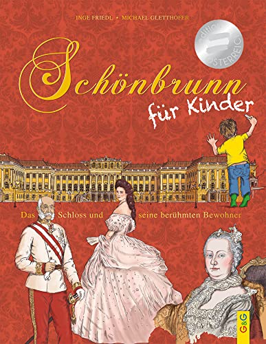 Schönbrunn für Kinder: Das Schloss und seine berühmten Bewohner von G & G Verlagsgesellschaft
