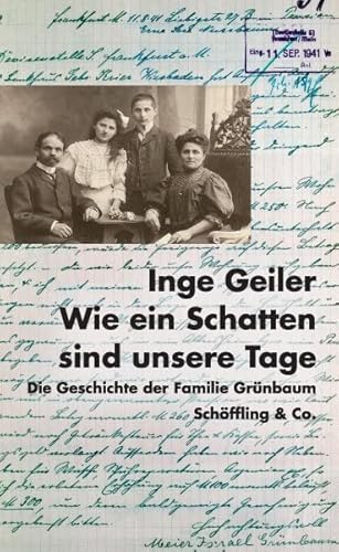 Wie ein Schatten sind unsere Tage: Die Geschichte der Familie Grünbaum Wie ein Schatten sind unsere Tage: Die Geschichte der Familie Grünbaum von Schöffling