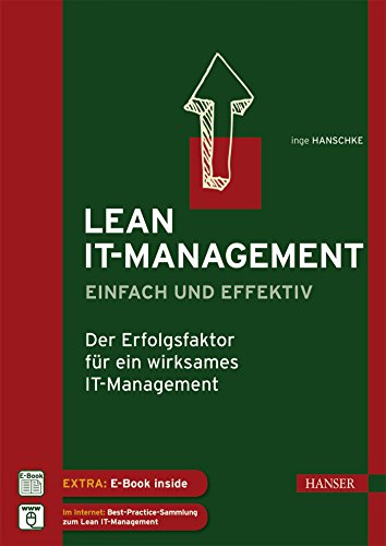 Lean IT-Management – einfach und effektiv: Der Erfolgsfaktor für ein wirksames IT-Management von Hanser Fachbuchverlag
