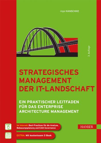 Strategisches Management der IT-Landschaft: Ein praktischer Leitfaden für das Enterprise Architecture Management Strategisches Management der IT-Landschaft: Ein praktischer Leitfaden für das Enterprise Architecture Management