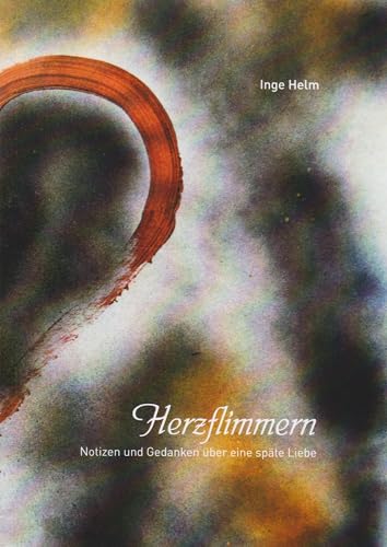 Herzflimmern - Notizen und Gedanken über eine späte Liebe von Florian Isensee GmbH