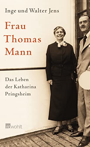 Frau Thomas Mann: Das Leben der Katharina Pringsheim