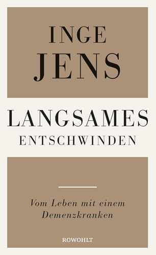 Langsames Entschwinden: Vom Leben mit einem Demenzkranken von Rowohlt Verlag GmbH