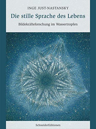 Die stille Sprache des Lebens: Bildekräfteforschung im Wassertropfen Die stille Sprache des Lebens: Bildekräfteforschung im Wassertropfen von SchneiderEditionen