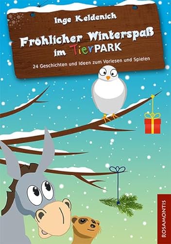 Fröhlicher Winterspaß im Tierpark: 24 Geschichten und Ideen zum Vorlesen und Spielen von Rosamontis