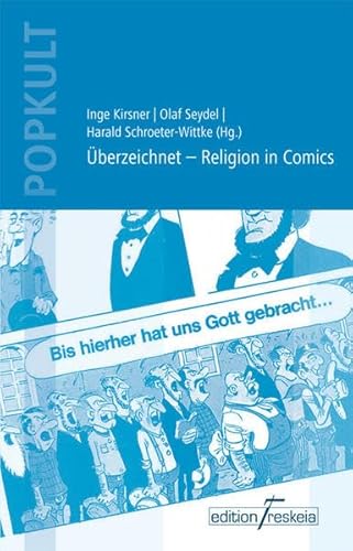 Überzeichnet - Religion in Comics (POPKULT - Populäre Kultur und Theologie)