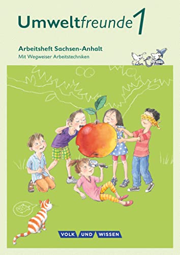 Umweltfreunde - Sachsen-Anhalt - Ausgabe 2016 - 1. Schuljahr: Arbeitsheft - Mit Wegweiser Arbeitstechniken von Volk u. Wissen Vlg GmbH