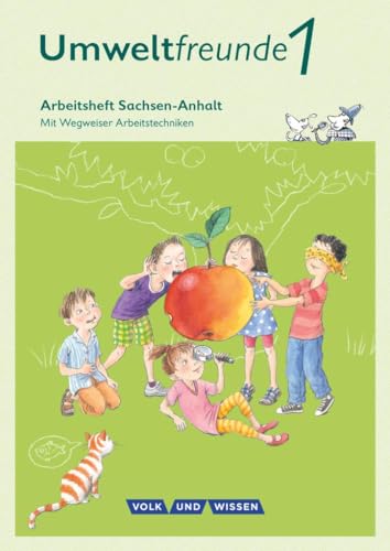 Umweltfreunde - Sachsen-Anhalt - Ausgabe 2016 - 1. Schuljahr: Arbeitsheft - Mit Wegweiser Arbeitstechniken von Volk u. Wissen Vlg GmbH