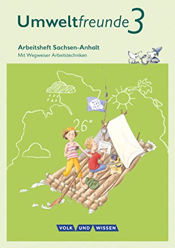 Umweltfreunde - Sachsen-Anhalt - Ausgabe 2016 - 3. Schuljahr: Arbeitsheft - Mit Wegweiser Arbeitstechniken von Volk u. Wissen Vlg GmbH