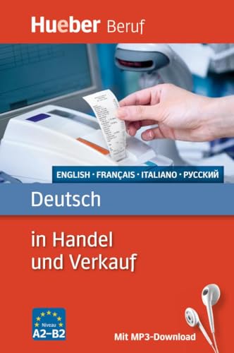 Deutsch in Handel und Verkauf: Englisch, Französisch, Italienisch, Russisch / Buch mit MP3-Download (Berufssprachführer) Deutsch in Handel und Verkauf: Englisch, Französisch, Italienisch, Russisch / Buch mit MP3-Download (Berufssprachführer)