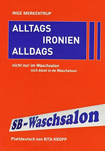 Alltagsironien / Alldagsironien: nicht nur im Waschsalon / nich bloot in de Waschstuuv