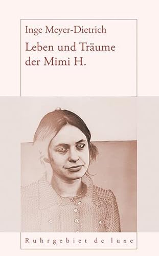 Leben und Träume der Mimi H. (Ruhrgebiet de luxe) von Henselowsky u. Boschmann,
