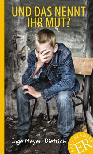 Und das nennt ihr Mut?: Deutsche Lektüre für das 1. und 2. Lernjahr. Lektüre (Easy Readers (DaF)) von Klett