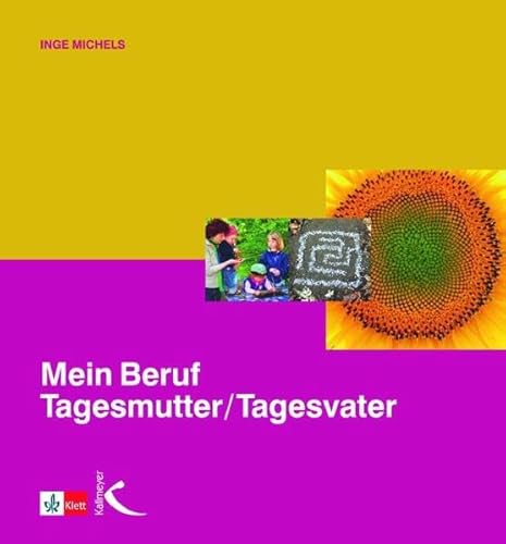 Mein Beruf Tagesmutter /Tagesvater: Wissen und Anregungen für einen alten und neuen Beruf