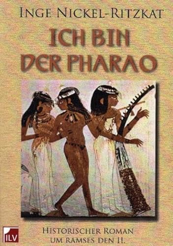 Ich bin der Pharao: Historischer Roman um Ramses II.
