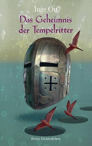 Das Geheimnis der Tempelritter: Die Geschichte des Tempelordens, erlebt von den Steinmetzen aus Lyon. von Freies Geistesleben