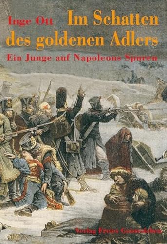 Im Schatten des goldenen Adlers: Ein Junge auf Napoleons Spuren