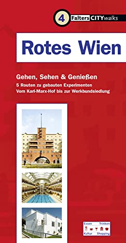 Rotes Wien: Fünf Routen zu gebauten Experimenten, von Karl-Marx-Hof bis Werkbundsiedlung (City-Walks) von Falter Verlag