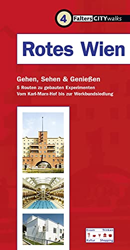 Rotes Wien: Fünf Routen zu gebauten Experimenten, von Karl-Marx-Hof bis Werkbundsiedlung (City-Walks)