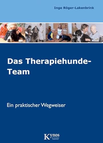 Das Therapiehunde-Team: Ein praktischer Wegweiser (Hunde helfen Menschen)