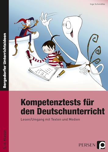 Kompetenztests für den Deutschunterricht: Lesen/Umgang mit Texten und Medien (5. und 6. Klasse)