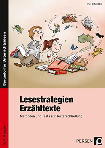 Lesestrategien: Erzähltexte: Methoden und Tests zur Texterschließung (3. und 4. Klasse): Methoden und Tests zur Texterschließung. 3./4. Klasse