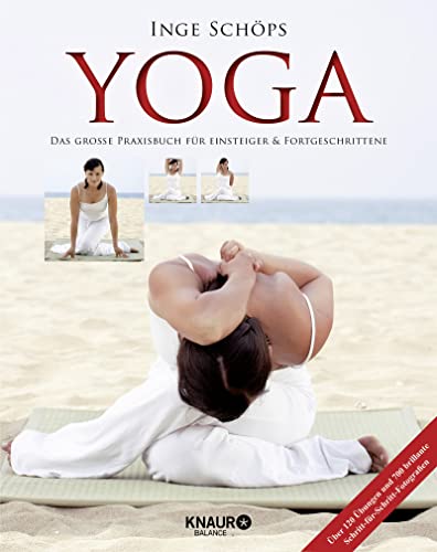 Yoga - Das große Praxisbuch für Einsteiger & Fortgeschrittene: Über 120 Übungen und 700 brillante Schritt-für-Schritt-Fotografien