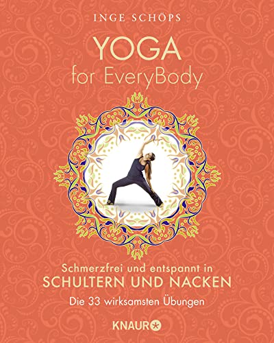 Yoga for EveryBody - schmerzfrei und entspannt in Schultern und Nacken: Die 33 wirksamsten Übungen Yoga for EveryBody - schmerzfrei und entspannt in Schultern und Nacken: Die 33 wirksamsten Übungen