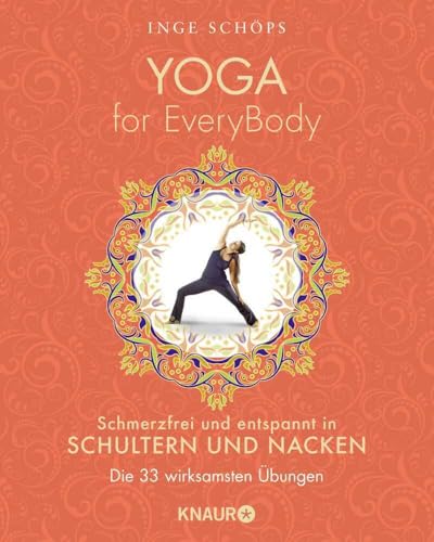 Yoga for EveryBody - schmerzfrei und entspannt in Schultern und Nacken: Die 33 wirksamsten Übungen