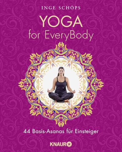 Yoga for EveryBody: 44 Basic-Asanas für Einsteiger