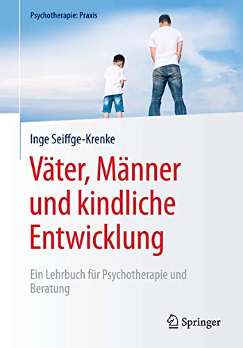 Väter, Männer und kindliche Entwicklung: Ein Lehrbuch für Psychotherapie und Beratung (Psychotherapie: Praxis) von Springer